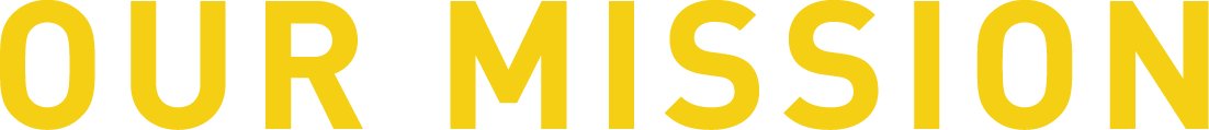 OUR MISSION